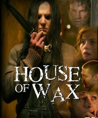 House of Wax - Mikä tekee tällä kauhuelokuvalla ainutlaatuisen katsomiskokemuksen?